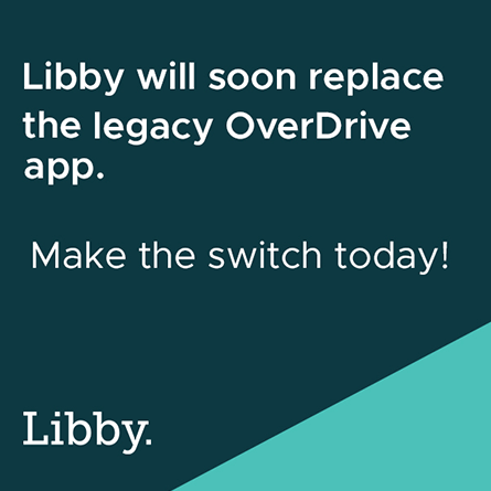 Overdrive App Sunset–Update to Libby App if you haven't already